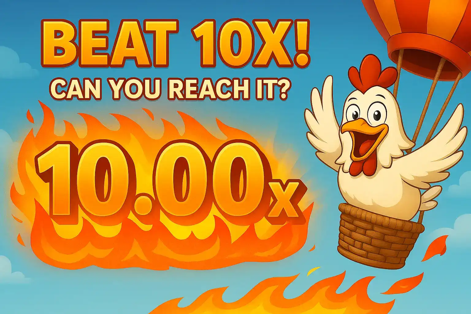 Happy cartoon chicken floating in a basket with flames and 10.00x in large fiery numbers, promoting a Beat 10x challenge.
